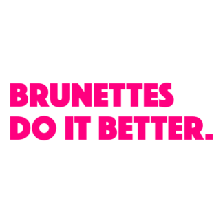 Brunettes Do It Better Decal (Hot Pink)